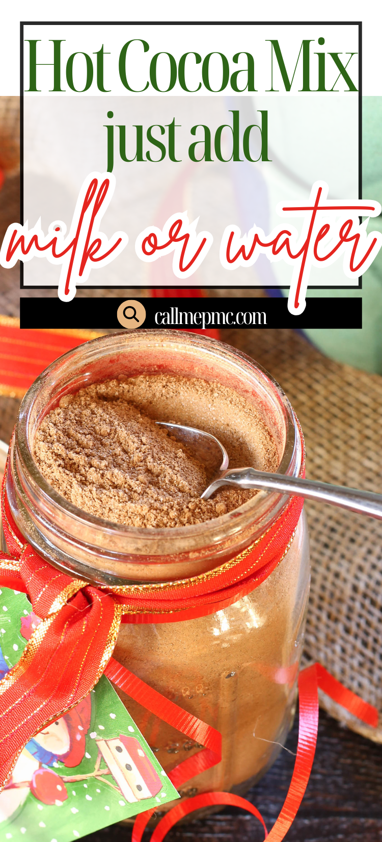 A jar of Hot Cocoa Mix with a spoon inside, wrapped in a red ribbon, sits next to a festive napkin. Text reads: "Hot Cocoa Mix just add milk or water.