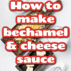 Text overlay reads "How to make Bechamel Sauce & Cheese Sauce" on an image featuring grated cheese, butter, flour, and a whisk arranged on a white background.