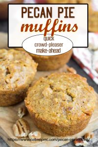 Close-up of three pecan pie muffins on a wooden surface with pecans scattered nearby; text overlay highlights these pecan pie muffins as quick, a crowd-pleaser, and perfect to make ahead.