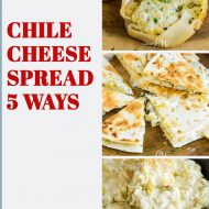 CHILE CHEESE SPREAD FIVE WAYS