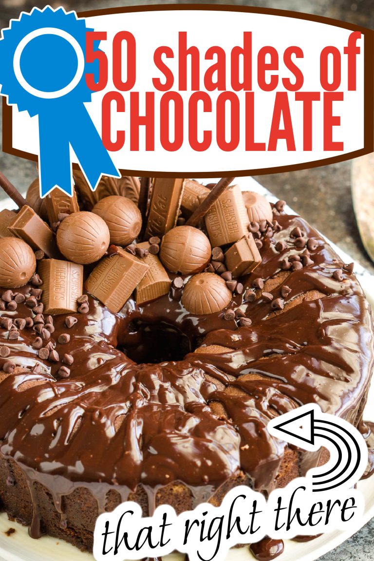 Chocolate bundt cake topped with chocolate glaze, candy bars, truffles, and chocolate chips. Overlay text reads "50 Shades of Chocolate" and "that right there" with an arrow—pure decadence for true chocolate lovers.