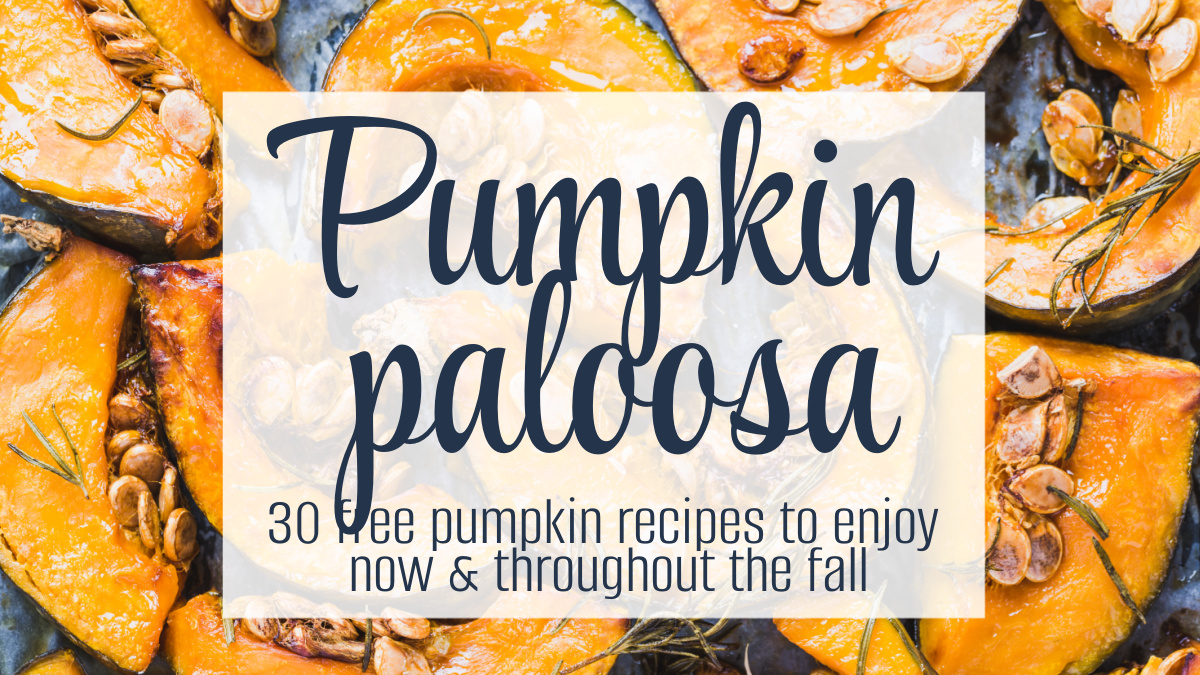 Roasted pumpkin slices with seeds and herbs in the background. Overlaid text reads: “The Great Pumpkin Palooza: 30 free pumpkin recipes to enjoy now & throughout the fall.”.