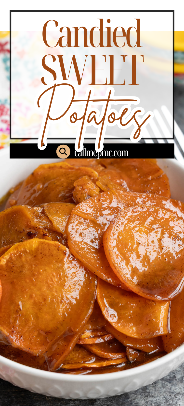 Thanksgiving Candied Sweet Potatoes A white bowl filled with glossy, syrup-coated slices of Thanksgiving Candied Sweet Potatoes, with a text overlay reading "Candied Sweet Potatoes.