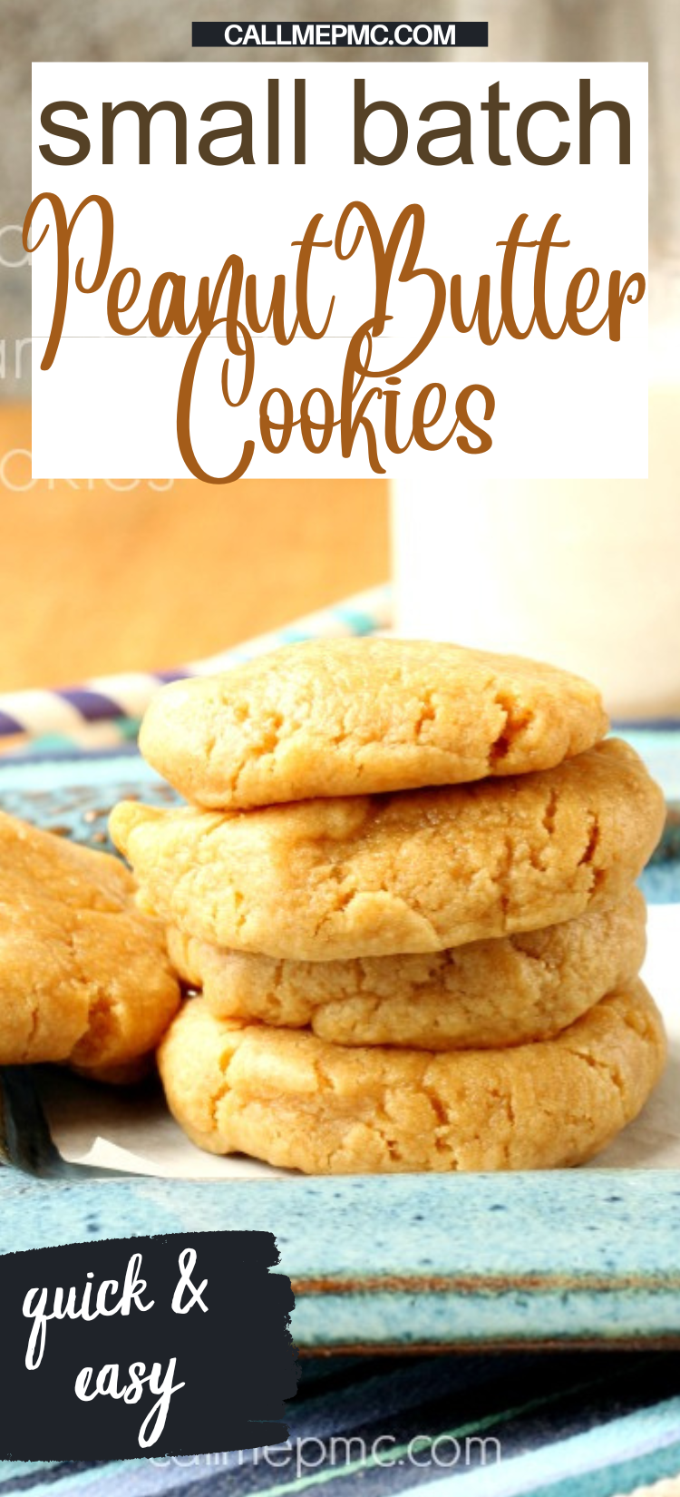 A stack of four Small Batch Peanut Butter Cookies sits on a blue plate, with one cookie leaning against the stack. Text above reads “small batch Peanut Butter Cookies.”.