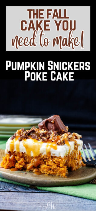 A slice of Skinny Pumpkin Snickers Poke Cake topped with whipped cream, caramel, chopped nuts, and Snickers pieces sits on a plate with a fork. Text above the cake describes it as a fall dessert to make.