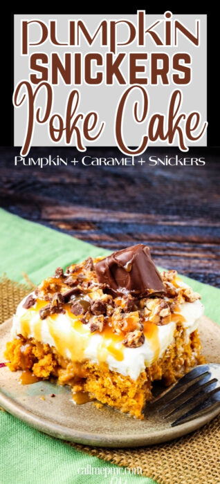 A slice of Skinny Pumpkin Snickers Poke Cake topped with whipped cream, caramel sauce, crushed Snickers, and a Snickers piece, on a plate with a fork. Text above describes the dessert as pumpkin, caramel, and Snickers cake.