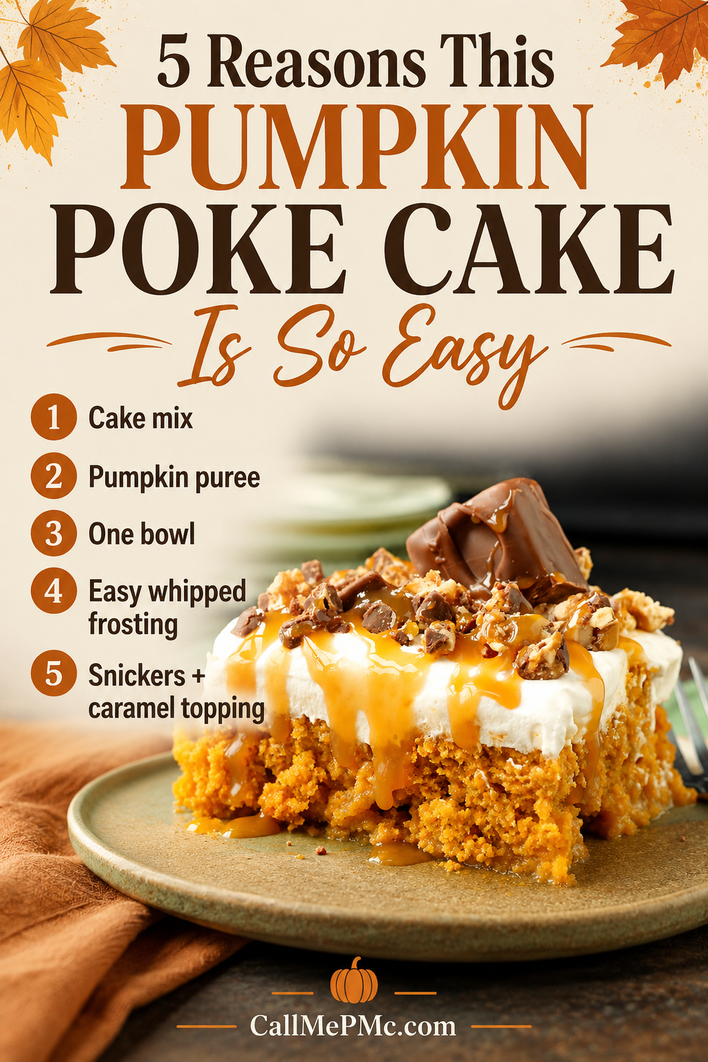 A slice of Skinny Pumpkin Snickers Poke Cake with whipped frosting, caramel, Snickers pieces, and nuts sits on a plate. A list highlights 5 reasons the cake is easy to make, including cake mix and pumpkin puree.