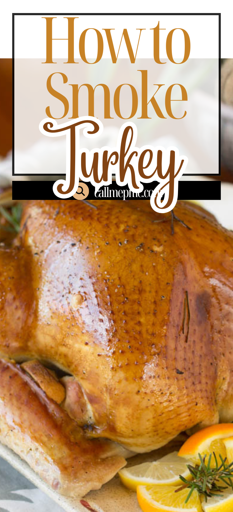 A smoked turkey garnished with orange slices and herbs, with the text “Ultimate Smoked Turkey Recipe: How to Smoke Turkey” overlaid at the top.