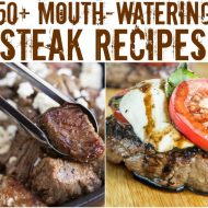Pull up a chair! 50+ Steak Dinner Recipes for Entertaining