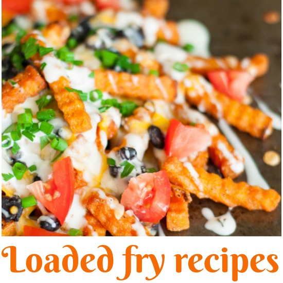 Amazing Loaded Fry Recipes 