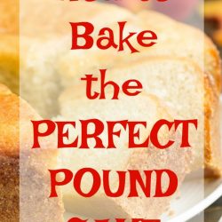 How to Bake the Perfect Pound Cake