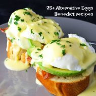 25+ Alternative Eggs Benedict Recipes