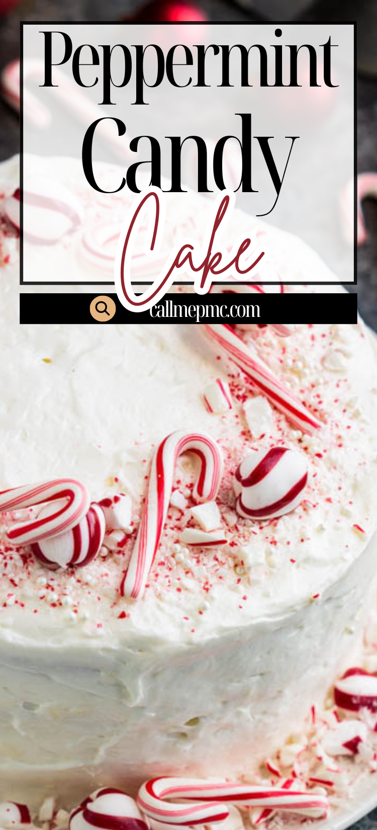 A white frosted Peppermint Candy Three Layer Cake topped with peppermint candies and crushed peppermint pieces; text overlay reads "Peppermint Candy Cake.