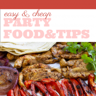 Cheap and Easy Party Food and Tips