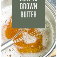 BEST KITCHEN TECHNIQUES: How to Brown Butter