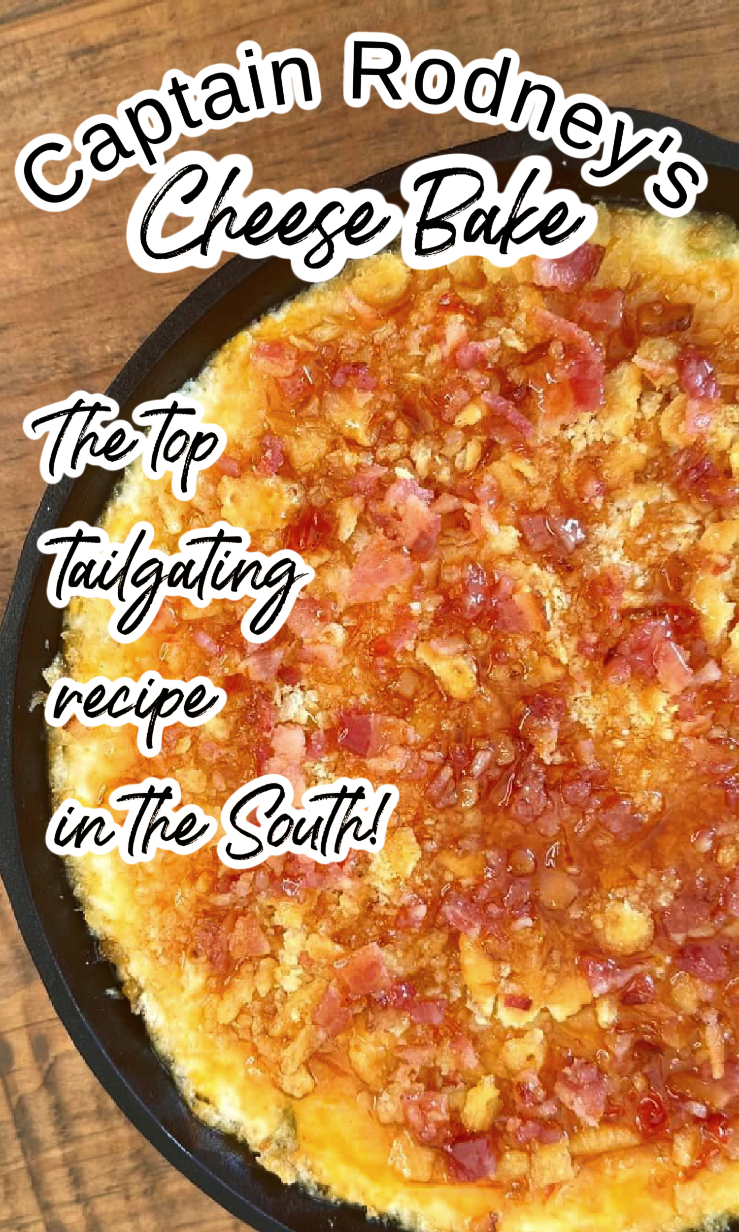 A baked cheese dip topped with crumbled bacon and crispy bits in a round skillet, labeled as Captain Rodney's Dip. This crowd-pleaser is hailed as a top tailgating recipe in the South.