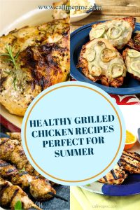 10+ HEALTHY GRILLED CHICKEN RECIPES PERFECT FOR SUMMER