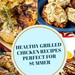 10+ HEALTHY GRILLED CHICKEN RECIPES PERFECT FOR SUMMER