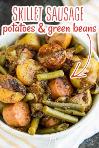 SKILLET SAUSAGE POTATOES AND GREEN BEANS RECIPE