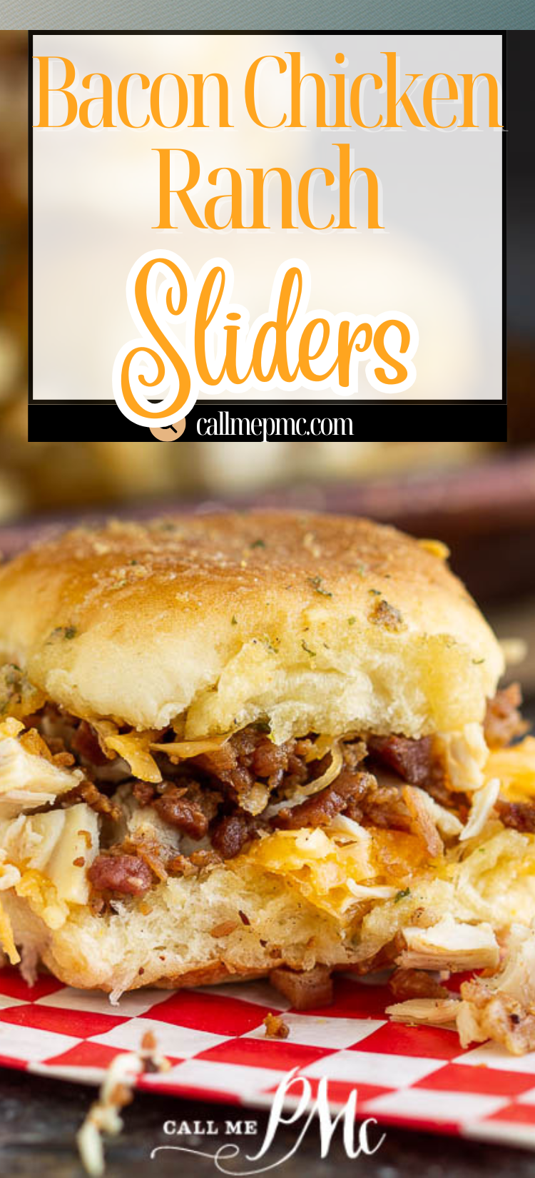 A close-up of Bacon Chicken Ranch Pull-Apart Sliders on a bun with shredded chicken, bacon, and melted cheese. Text at the top reads: "Bacon Chicken Ranch Sliders callmepmc.com".
