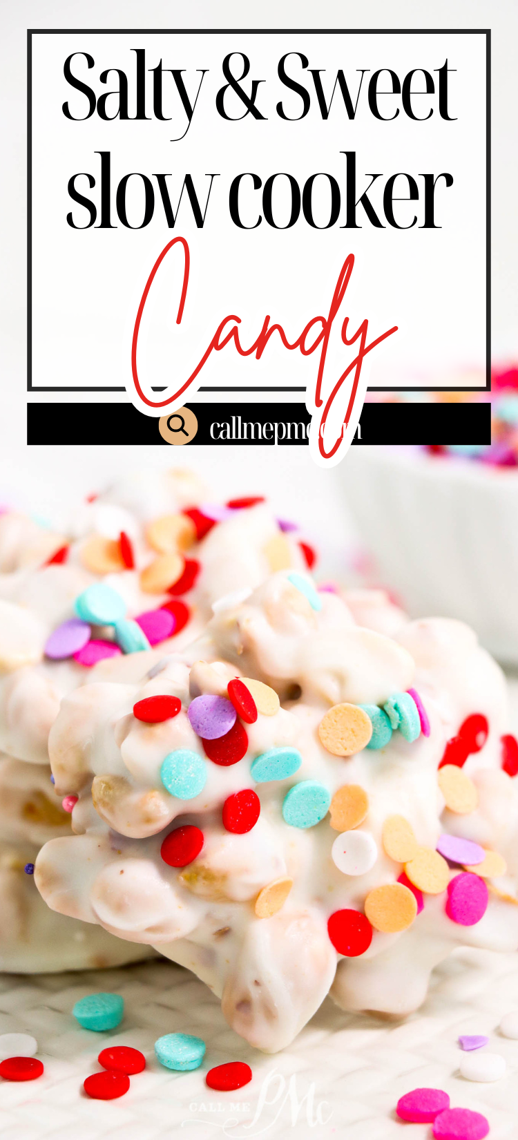 A close-up of Salty Sweet Crockpot Candy clusters coated in white chocolate and topped with colorful round sprinkles, with text above reading “Salty & Sweet slow cooker Candy.”.