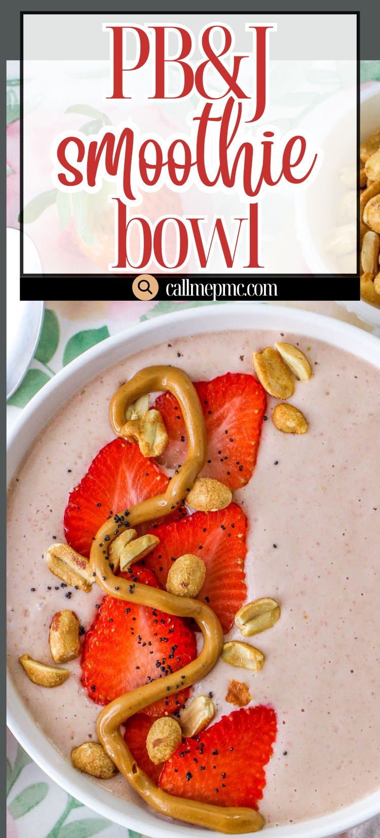 A PB&J Smoothie Bowl Recipe topped with sliced strawberries, a swirl of peanut butter, and peanuts on a white plate.