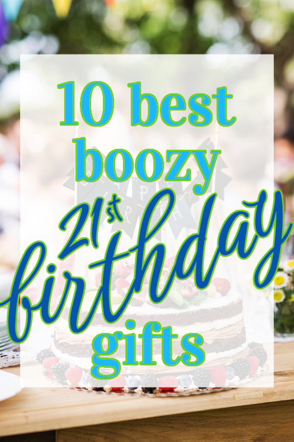10+ Boozy 21st Birthday Gift Ideas in 2023