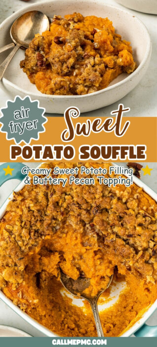 Bowl and baking dish of sweet potato souffle with pecan topping. Text: “Air Fryer Sweet Potato Souffle. Creamy sweet potato filling & buttery pecan topping! callmepmc.com”. This delicious Air Fryer Sweet Potato Souffle is easy to make and perfect for any occasion.