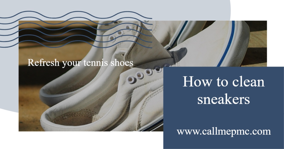 How to clean sneakers Refresh your tennis shoes