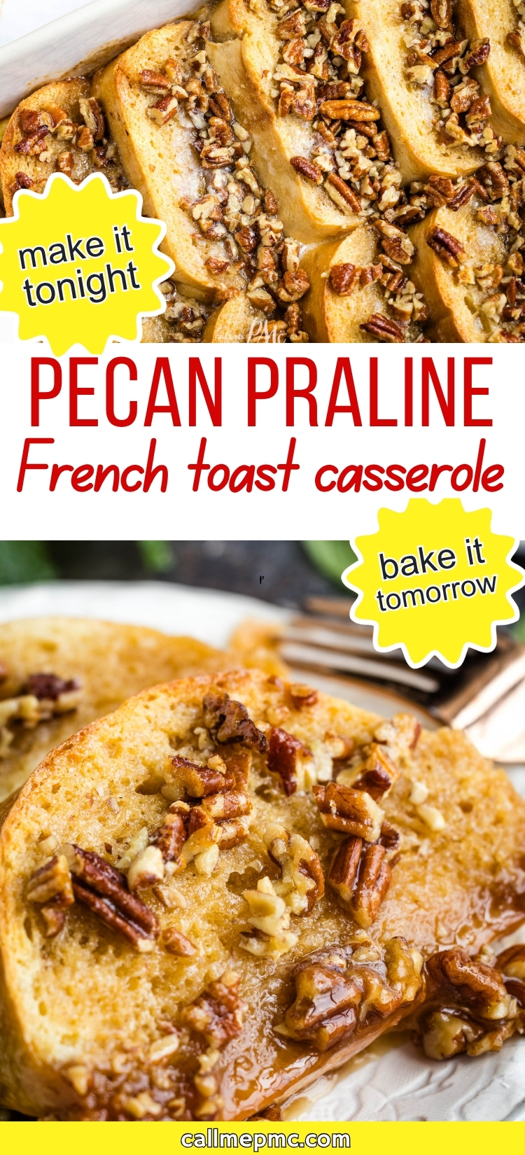 Slices of Pecan Praline French Toast Casserole, topped with chopped pecans and a sticky glaze, shown in a baking dish and on a plate. Text highlights “make it tonight or bake it tomorrow.”.