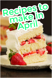 A slice of layered strawberry cake with white frosting on a plate, garnished with fresh strawberries. Text reads: "Recipes to make in April.