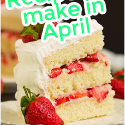 A slice of layered strawberry cake with white frosting on a plate, garnished with fresh strawberries. Text reads: "Recipes to make in April.