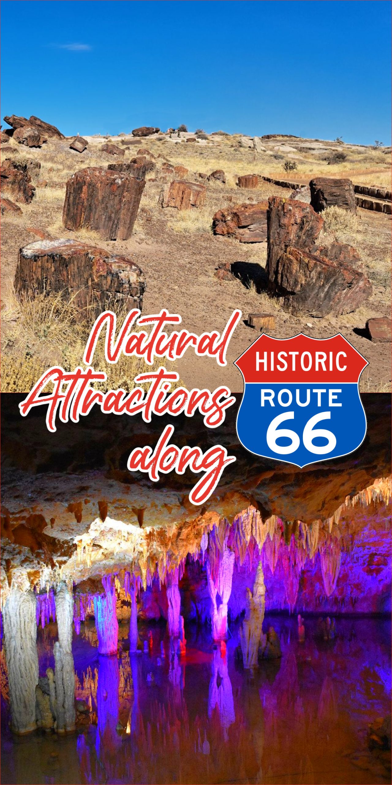 Petrified wood on a dry landscape above and colorful stalactites and stalagmites in a cave below highlight the Natural Attractions of Route 66, with text reading "Natural Attractions along Historic Route 66" in the center.