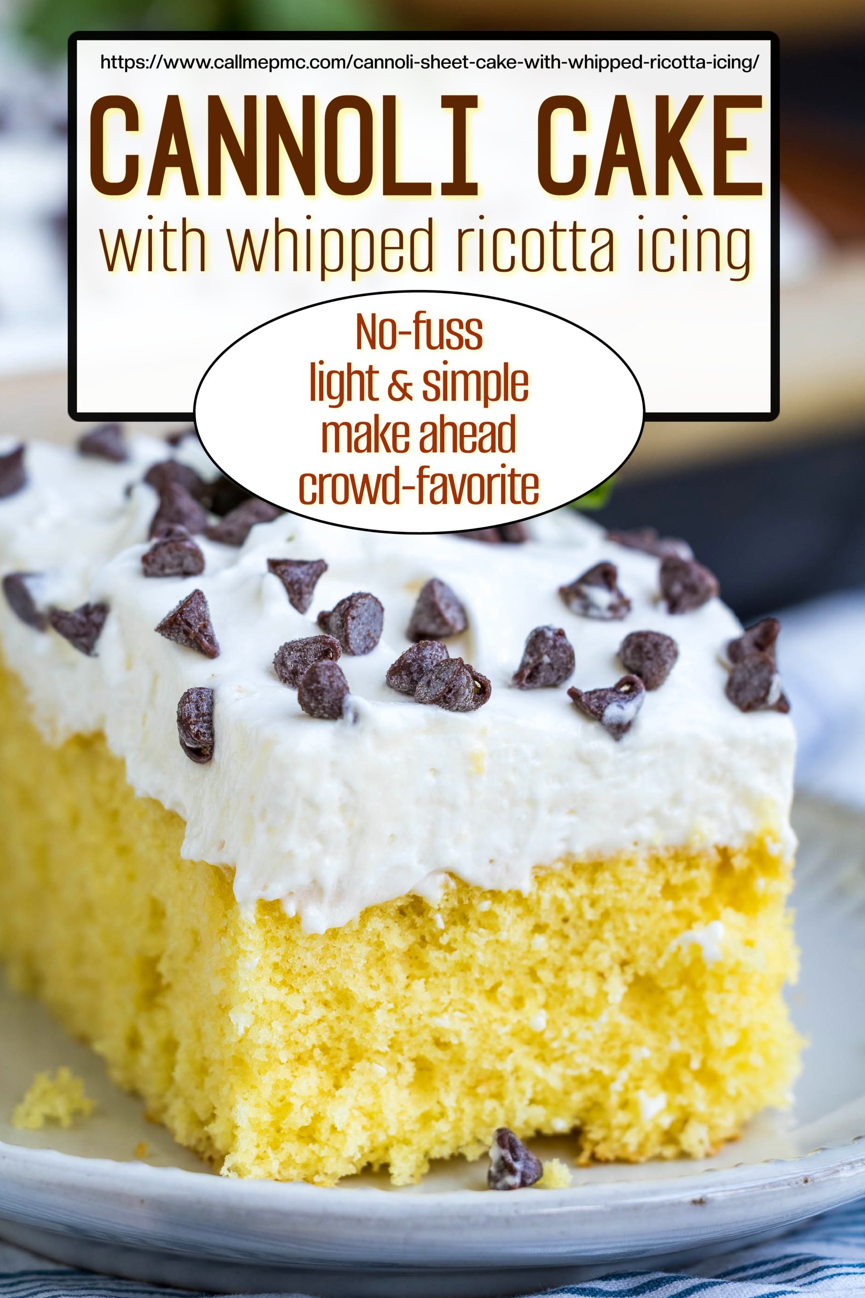 A slice of yellow cannoli sheet cake topped with whipped ricotta icing and chocolate chips, with text describing the cake as no-fuss, light, simple, make ahead, and a crowd favorite.
