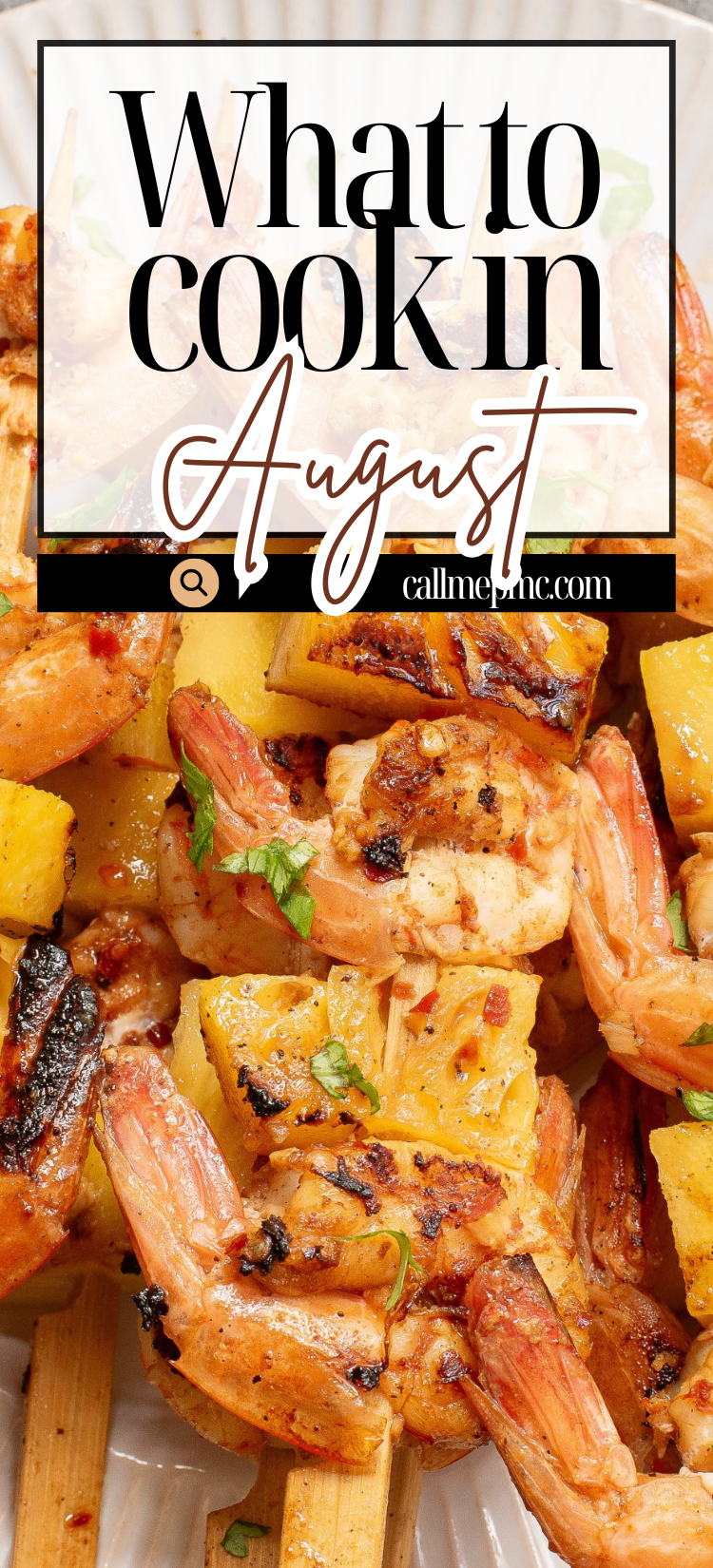 Grilled shrimp and pineapple skewers on a plate with text overlay reading "What to cook in July and August, callmepmc.com".