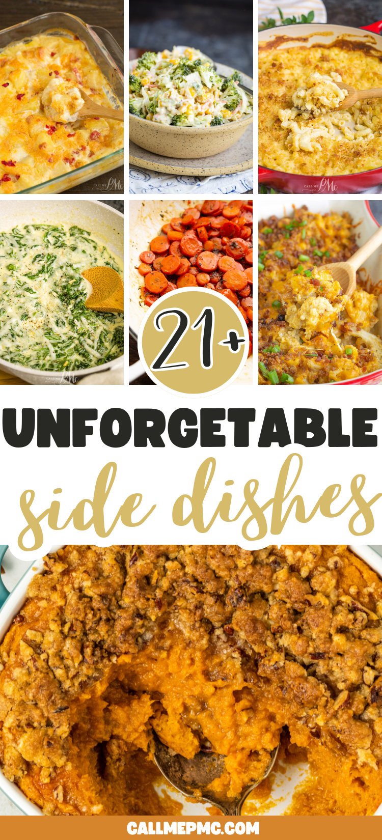 A collage of various baked and cooked side dishes, including casseroles and vegetables, with text reading "21+ Unforgettable Side Dishes" and the website callmepmc.com.