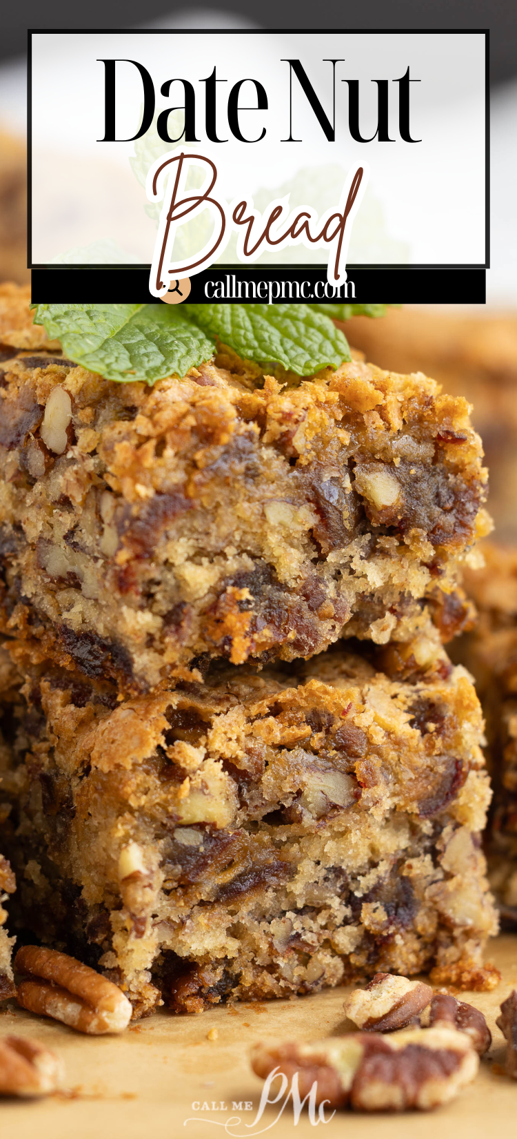 Close-up of stacked slices of Old Fashioned Date Nut Bread, showing a dense texture with chopped dates and nuts, garnished with a mint leaf on top.