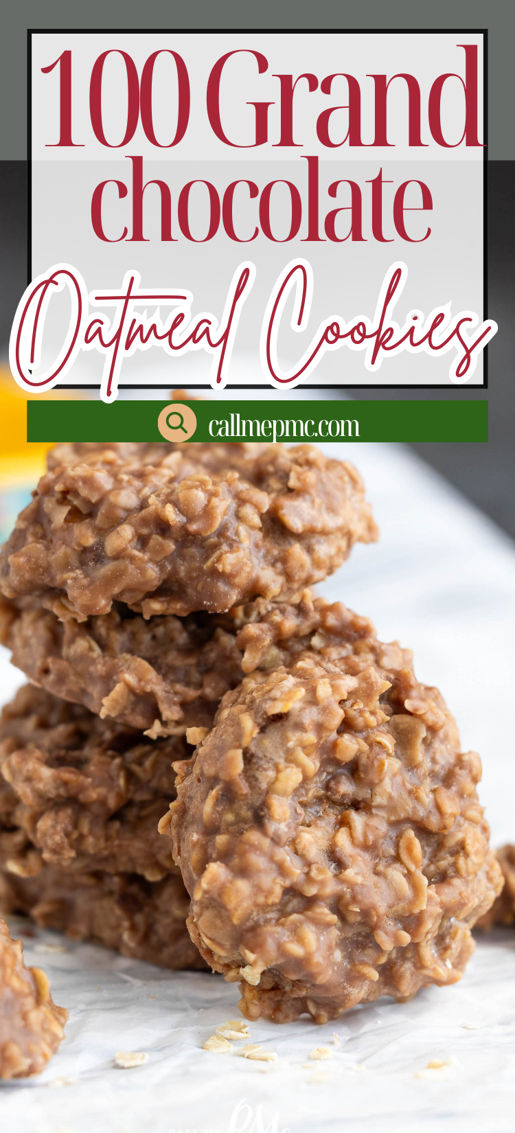 A close-up of 100 Grand Chocolate Oatmeal Cookies stacked, with text overlay reading "100 Grand Chocolate Oatmeal Cookies" and the website address, callmepmc.com.