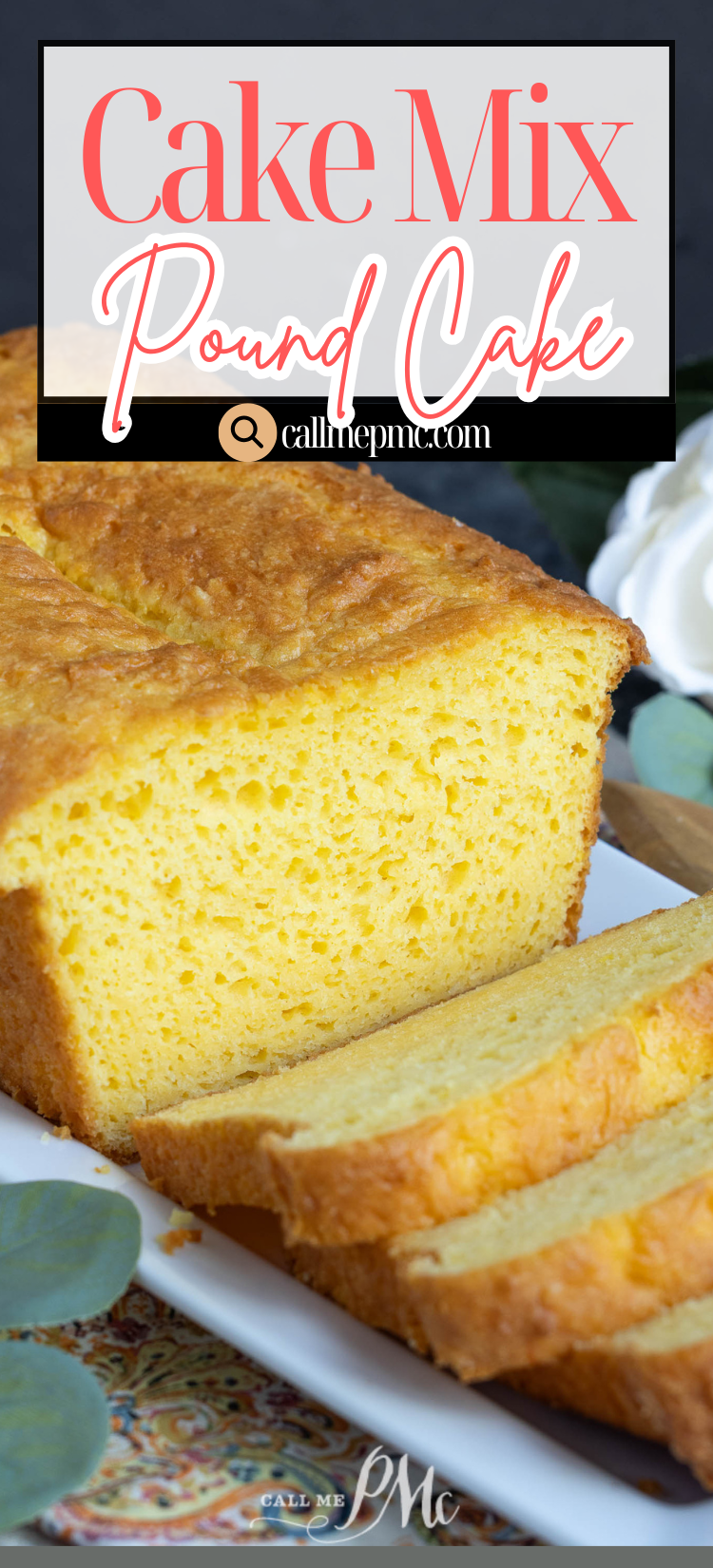 A loaf of yellow pound cake made from cake mix is sliced on a white plate, with the website callmepmc.com displayed above.