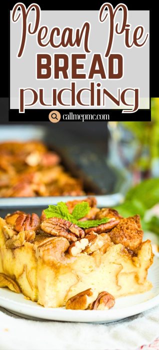 A close-up of a slice of pecan pie bread pudding topped with pecans and a mint sprig on a white plate, with more dessert and greenery blurred in the background. Text at the top reads, "Pecan Pie Bread Pudding.