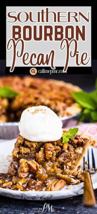 A slice of Southern bourbon pecan pie topped with whipped cream and a mint leaf sits on a plate in front of the remaining pie; text above reads “Southern Bourbon Pecan Pie” and “callmepmc.com.”.