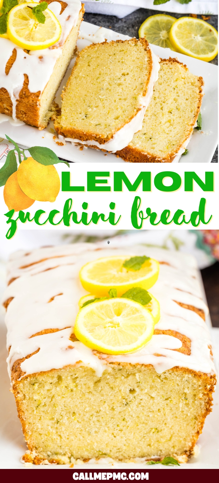 A loaf of Lemon Zucchini Bread topped with white icing and lemon slices, with two slices cut. Text reads “LEMON zucchini bread.” The Lemon Zucchini Bread appears moist and is displayed on a white plate with lemon garnishes.