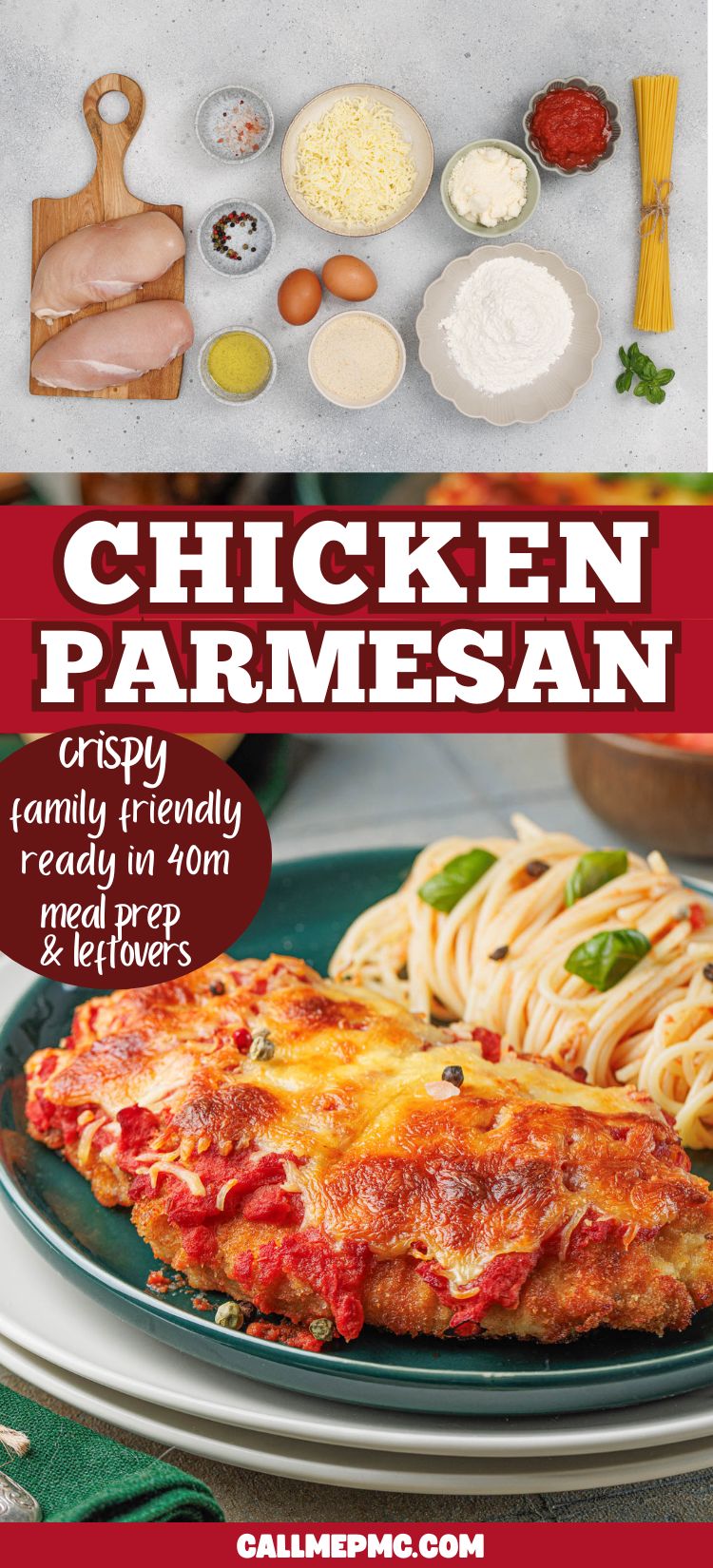 Overhead view of Chicken Parmesan recipe ingredients, then a baked chicken parmesan served with pasta. Text: "CHICKEN PARMESAN RECIPE, crispy, family friendly, ready in 40m, meal prep & leftovers. callmepmc.com.