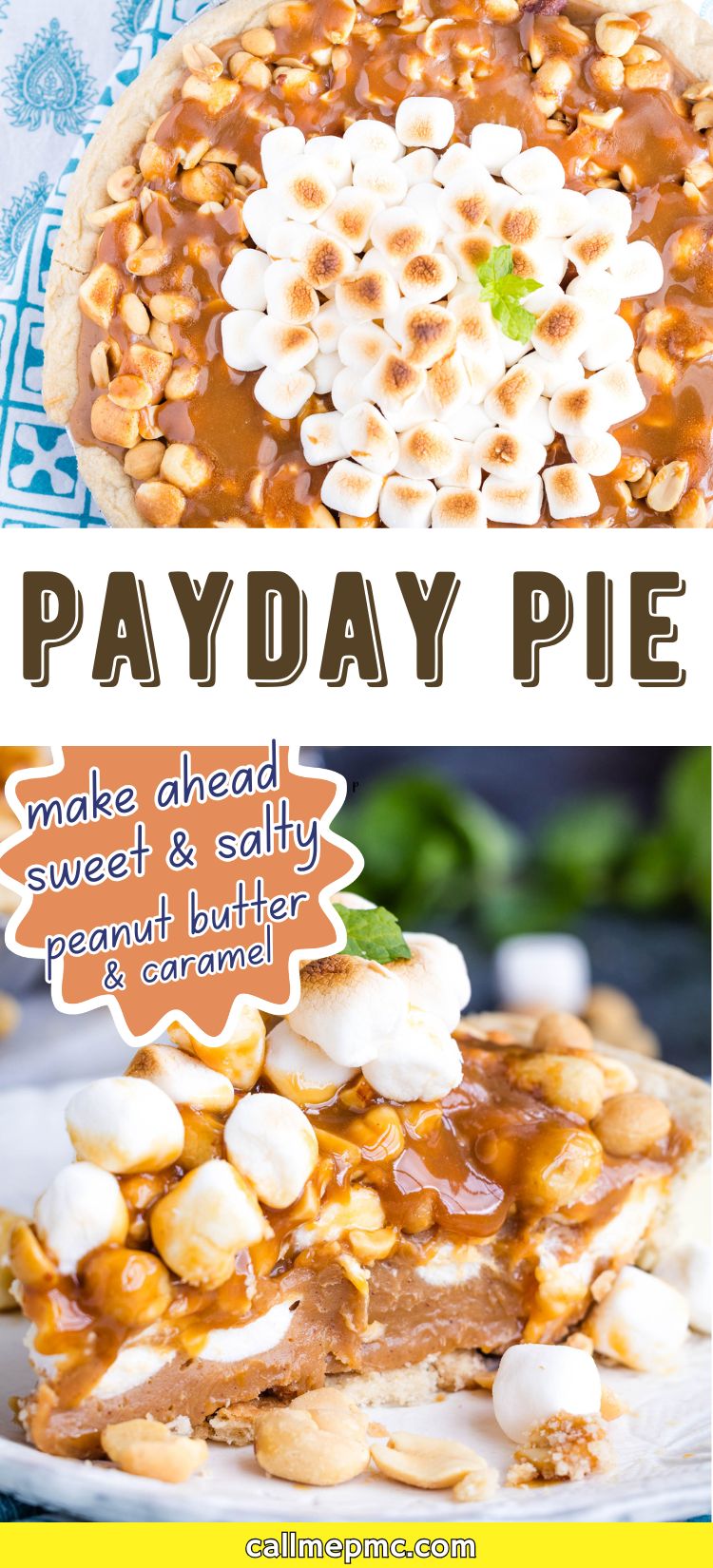 A slice of Payday Pie topped with marshmallows, peanuts, and caramel sauce sits next to the whole pie. Text reads: "Payday Pie—make ahead, sweet & salty, peanut butter & caramel." This irresistible Payday Pie is perfect for satisfying any sweet tooth.