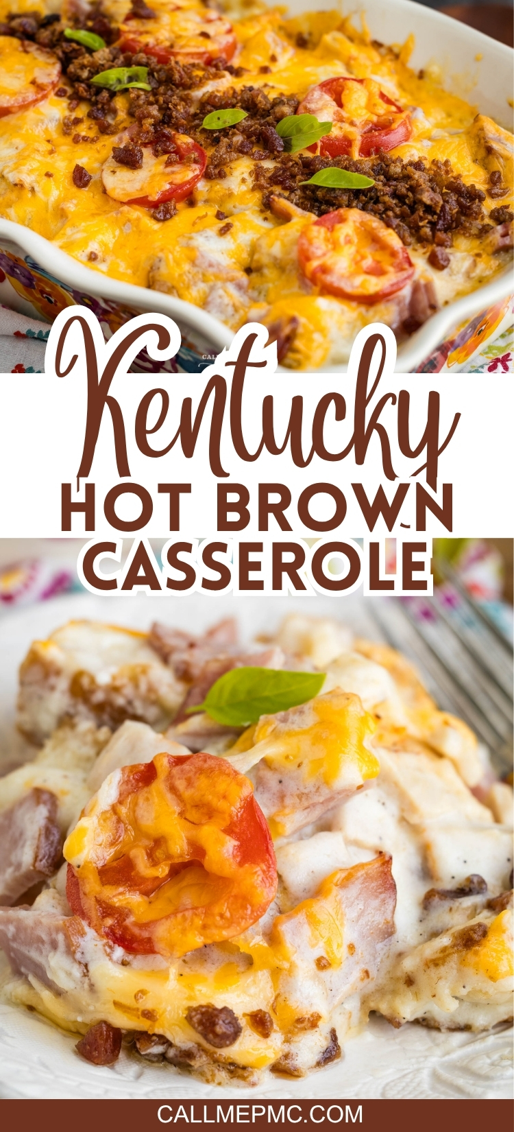 Two images display a cheesy Kentucky Hot Brown Casserole topped with bacon, tomatoes, and green onions. Text reads “Kentucky Hot Brown Casserole.” The website “callmepmc.com” appears at the bottom.