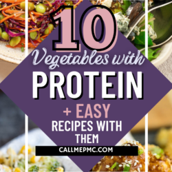 Collage of four vibrant vegetable dishes with text overlay: “10 Vegetables with Protein + Easy Recipes with Them. callmepmc.com.” Showcases salads and a broccoli-based mix featuring vegetables with protein.