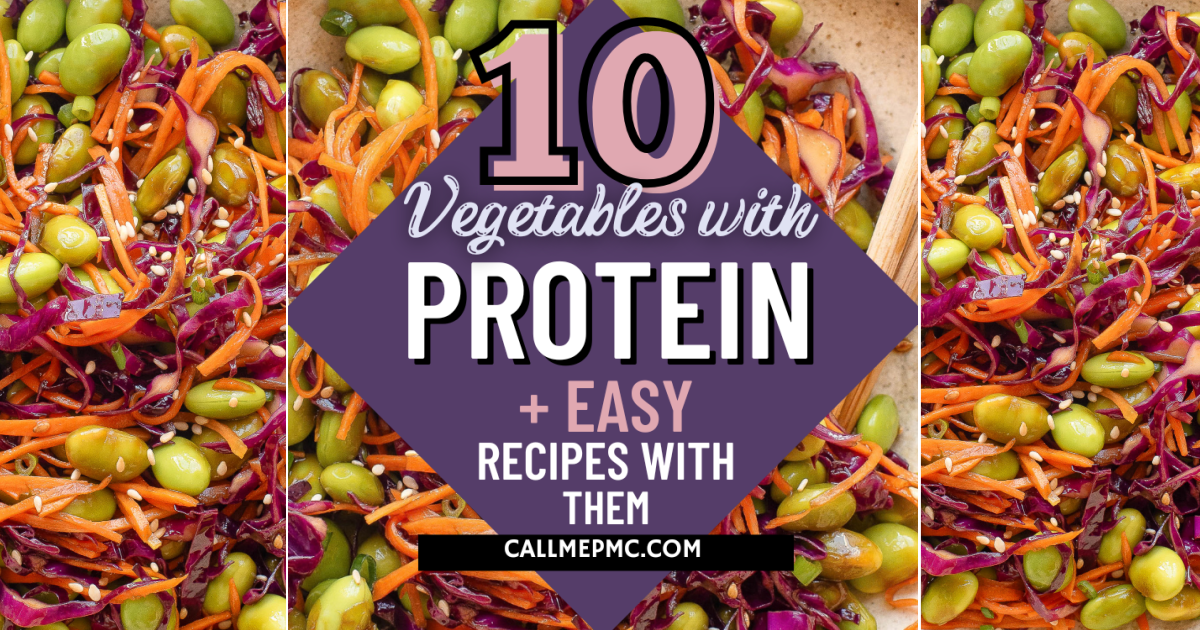 Colorful vegetable salad background with text overlay: “10 Vegetables with Protein + Easy Recipes with Them.” Showcases vegetables with protein like edamame, shredded carrots, and red cabbage. callmepmc.com at the bottom.