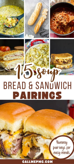 A collage of soups, breads, and sandwiches with text: “15 Soup and Bread or Sandwich Pairings. Yummy pairings for easy meals. callmepmc.com.”.