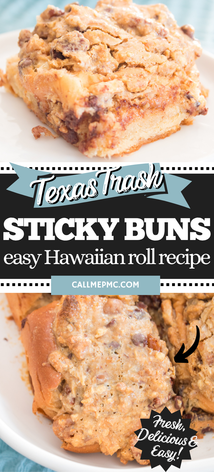 Recipe card for Texas Trash sticky buns made with Hawaiian rolls, showing finished buns and text reading “Fresh, Delicious & Easy!” and the website callmepmc.com.